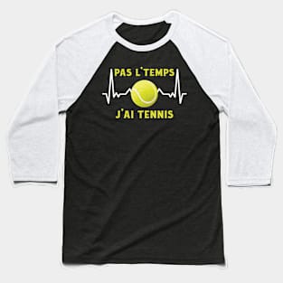 Pas L'Temps J'ai Tennis Baseball T-Shirt